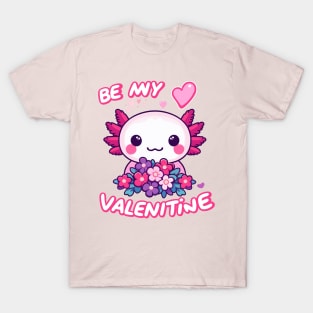 Axolotl Valentine - Be My Valentine T-Shirt